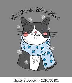    slogan.Cold Hands, Warm Heart.Illustration of cute cat dressed in winter clothes.
