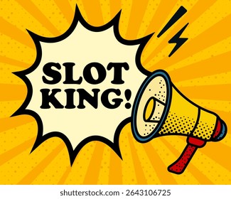 Slot king speech bubble. Megaphone, lightning, speech burst, sound lines, pop art style, loudspeaker, public speaking, yellow background, expression, voice, alert, broadcast