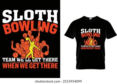 Sloth Bowling team we'll get there when we get there - Bowling T shirt 