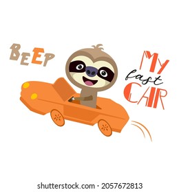 Сute sloth in the fastest car. Slogan letters written by hand. Unusual font funny illustration for printing.  Vector illustration.