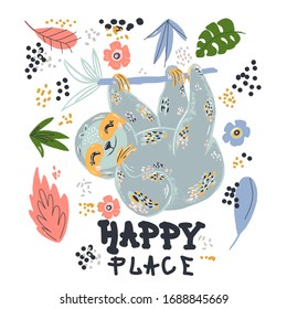 Sloth flat hand drawn illustration. Lazy cartoon animal character hanging on tree branch. Happy place handwritten lettering. Flowers and leaves in scandinavian style