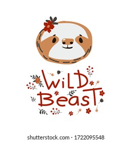 Sloth Head with Flowers and Wild Beast Inscription Doodle Vector Illustration. Cute Wild Animal Muzzle as Stylized Childish Print for Kids Clothing