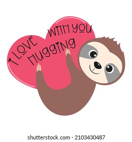 Sloth with heart. I love hugging with you quote, vector.