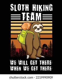 Sloth Hiking Team We Will Get There Shirt Design, Camping Crew, Camping Lover, Hiking Gift, nature, hiking, adventure, travel, outdoors, mountain
