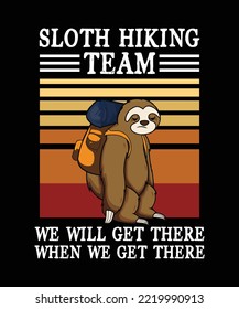 Sloth Hiking Team We Will Get There Shirt Design, Camping Crew, Camping Lover, Hiking Gift, nature, hiking, adventure, travel, outdoors, mountain
