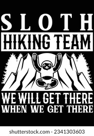 Sloth hiking team we will get there when we get there vector art design, eps file. design file for t-shirt. SVG, EPS cuttable design file