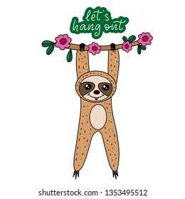 Sloth lettering vector illustration. Cute exotic animal image for children clothes design, fabric print, birthday invitation card, nursery design. Hand written calligraphy quote let's hang out. EPS10