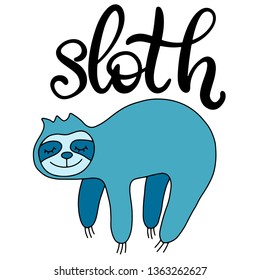 Sloth lettering vector illustration. Cute funny exotic animal image for children clothes design, fabric print, birthday invitation card, nursery design. Hand written modern calligraphy style quote.