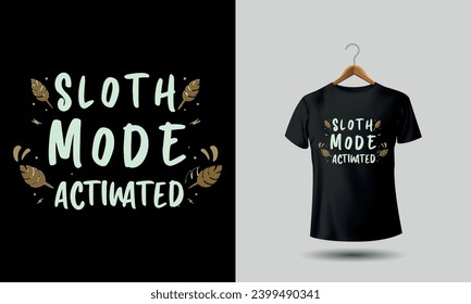 sloth mode activated tshirt design