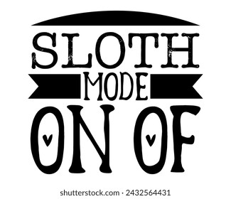 Sloth mode on of design
