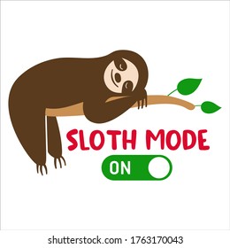 Sloth mode on, hand drawn vector illustration with lazy animal laying on the tree branch. Isolated element for decal, sticker, vacation, holiday, summer recess card, invitation, nursery graphic design