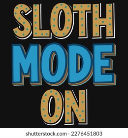 Sloth mode on typographic tshirt design 
