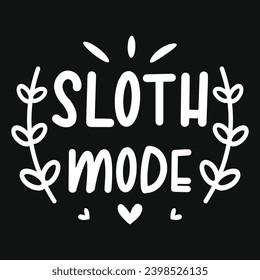 Sloth mode typography tshirt design 