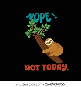 SLOTH NOPE AINDA NÃO VOLTOU PARA A ESCOLA T SHIRT DESIGN