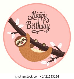Sloth on the branch. Vector illustration with bear, leaves and lettering Happy Birthday on pink background. Greeting card.
