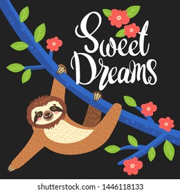 Sloth on a branch. Vector illustration with bear, leaves, flowers and lettering Sweet Dreams on black background. Greeting card.