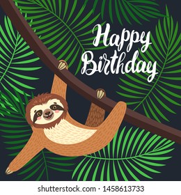 Sloth on the branch. Vector illustration with palm leaves. Lettering Happy Birthday on jungle background. Greeting card in tropical style.
