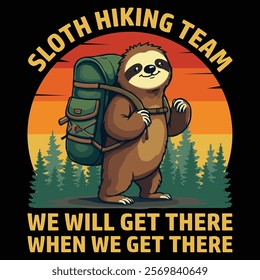 Sloth Outdoor T-shirt Design, Cute Sloth Adventure T-shirt Design, Sloth Outdoor Illustration T-shirt Design, Sloth hiking team we will get there when we get there vintage retro t-shirt design