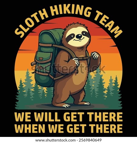 Sloth Outdoor T-shirt Design, Cute Sloth Adventure T-shirt Design, Sloth Outdoor Illustration T-shirt Design, Sloth hiking team we will get there when we get there vintage retro t-shirt design