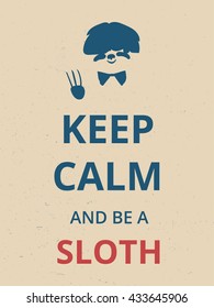 A sloth portrait. Be a sloth retro poster. Keep calm motivation poster.
