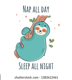 Sloth sleeping on the tree isolated on white background. Cute vector illustration with funny phrase - Nap all day Sleep all night. 