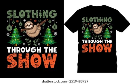 Slothing through the show, happy holidays, celebration poster, illustration, Christmas tshirt design, holiday greetings, Santa Claus t shirt, unique xmas  christmas shirt, Christmas typography design