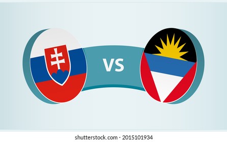 Slovakia versus Antigua and Barbuda, team sports competition concept. Round flag of countries.