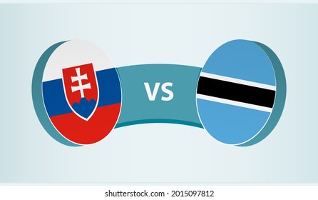 Slovakia versus Botswana, team sports competition concept. Round flag of countries.