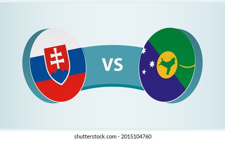Slovakia versus Christmas Island, team sports competition concept. Round flag of countries.
