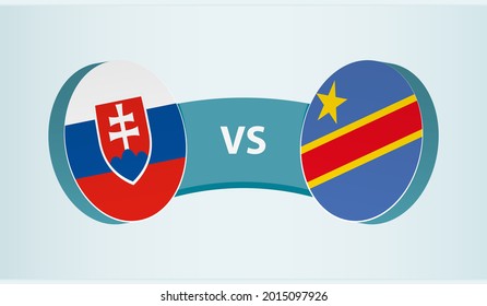 Slovakia versus DR Congo, team sports competition concept. Round flag of countries.