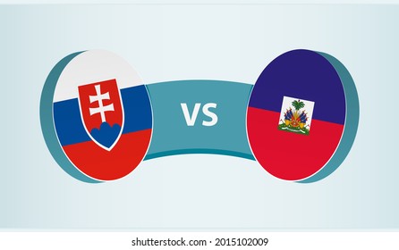 Slovakia versus Haiti, team sports competition concept. Round flag of countries.