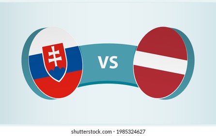 Slovakia versus Latvia, team sports competition concept. Round flag of countries.