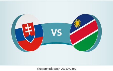 Slovakia versus Namibia, team sports competition concept. Round flag of countries.