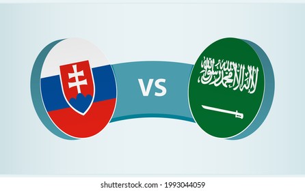 Slovakia versus Saudi Arabia, team sports competition concept. Round flag of countries.