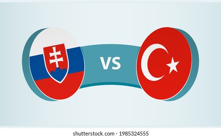 Slovakia versus Turkey, team sports competition concept. Round flag of countries.