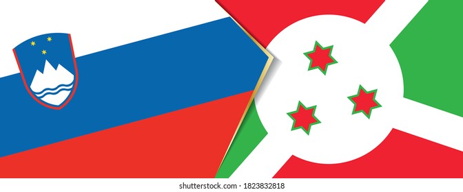 Slovenia and Burundi flags, two vector flags symbol of relationship or confrontation.