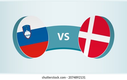 Slovenia versus Denmark, team sports competition concept. Round flag of countries.