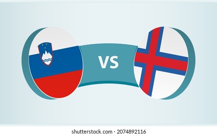 Slovenia versus Faroe Islands, team sports competition concept. Round flag of countries.