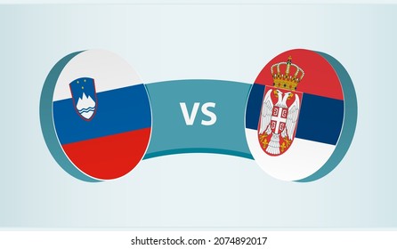 Slovenia versus Serbia, team sports competition concept. Round flag of countries.