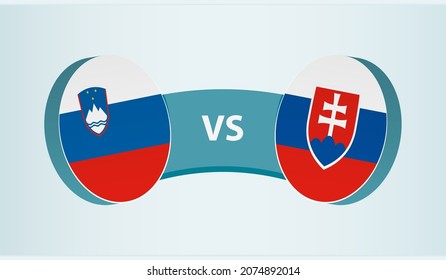 Slovenia versus Slovakia, team sports competition concept. Round flag of countries.