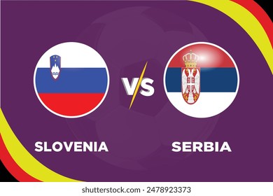 Slovenia vs Serbia in Football Competition Rival flags of both teams with football shape.Isolate with purple color and Football.Editable EPS file. Slo VS Ser football match concept.