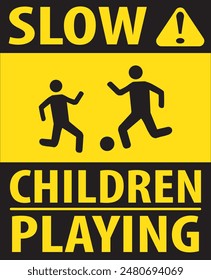 Slow children at play warning notice vector, Drive slow road sign notice vector