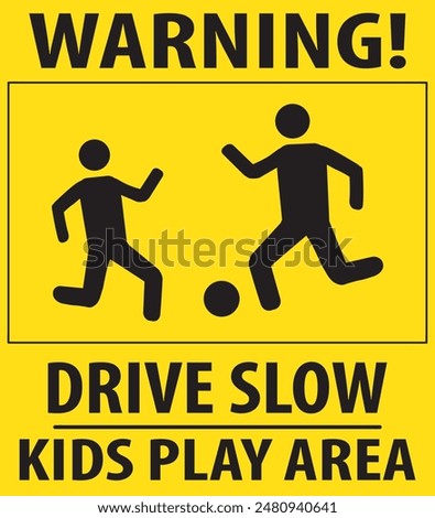 Slow children at play warning notice vector, Drive slow road sign notice vector