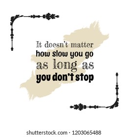 slow but do not stop motivational quote