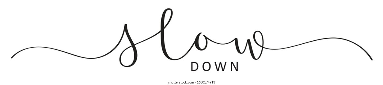 SLOW DOWN black vector brush calligraphy banner with swashes