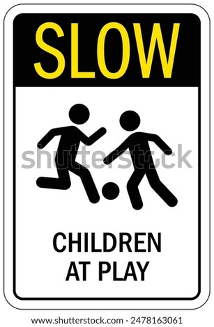 Slow down, children at play sign