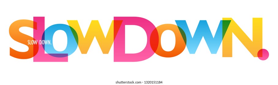 SLOW DOWN. colorful typography banner