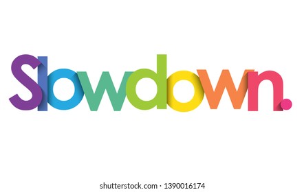 SLOW DOWN. colorful vector inspirational words banner