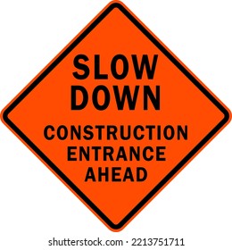 Slow Down - Construction Entrance Ahead - Orange Road Work Sign