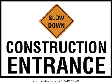 Slow Down Construction Entrance Sign